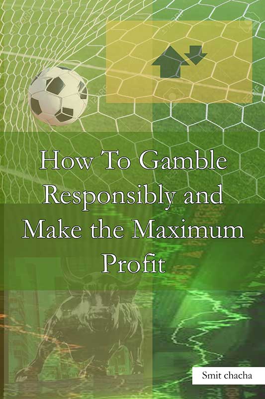 How To Gamble Responsibly and Make the Maximum Profit: Odds Simplified 101 Play with the Odds
